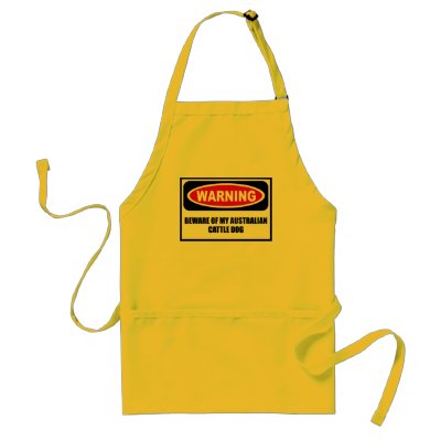 Warning BEWARE OF MY AUSTRALIAN CATTLE DOG Apron by warningsignshirts
