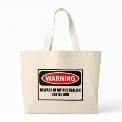 Warning BEWARE OF MY AUSTRALIAN CATTLE DOG Bag by warningsignshirts