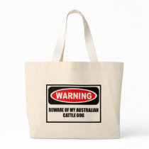 Warning BEWARE OF MY AUSTRALIAN CATTLE DOG Bag by warningsignshirts Warning BEWARE OF MY AUSTRALIAN CATTLE DOG Bag