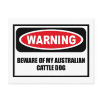 Warning BEWARE OF MY AUSTRALIAN CATTLE DOG Postcar postcards by warningsignshirts Warning BEWARE OF MY AUSTRALIAN CATTLE DOG Postcar postcards