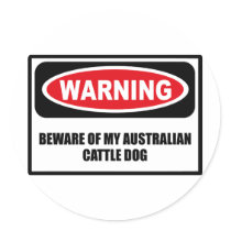 Warning BEWARE OF MY AUSTRALIAN CATTLE DOG Sticker