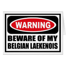 Warning BEWARE OF MY BELGIAN LAEKENOIS Greeting Ca Cards
