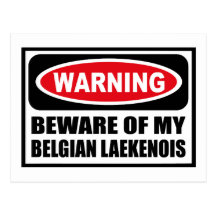 Warning BEWARE OF MY BELGIAN LAEKENOIS Postcard