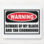 Warning BEWARE OF MY BLACK AND TAN COONHOUND Mouse Mouse Mat