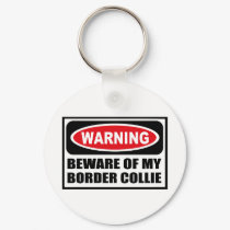 Warning BEWARE OF MY BORDER COLLIE Key Chain keychains by warningsignshirts Warning BEWARE OF MY BORDER COLLIE Key Chain keychains