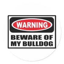 Warning BEWARE OF MY BULLDOG Sticker by warningsignshirts Warning BEWARE OF MY BULLDOG Sticker