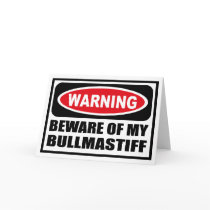 Warning BEWARE OF MY BULLMASTIFF Greeting Card by warningsignshirts Warning BEWARE OF MY BULLMASTIFF Greeting Card