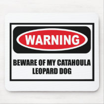 Warning BEWARE OF MY CATAHOULA LEOPARD DOG Mousepa Mouse Pad