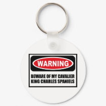 Warning BEWARE OF MY CAVALIER KING CHARLES SPANIEL keychains by warningsignshirts Warning BEWARE OF MY CAVALIER KING CHARLES SPANIEL keychains