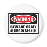 Warning BEWARE OF MY CLUMBER SPANIEL Magnet