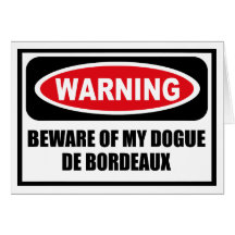 Warning BEWARE OF MY DOGUE DE BORDEAUX Greeting Ca Cards
