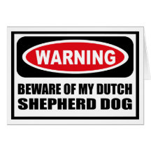 Warning BEWARE OF MY DUTCH SHEPHERD DOG Greeting C Greeting Cards