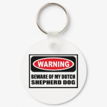 Warning BEWARE OF MY DUTCH SHEPHERD DOG Key Chain keychains by warningsignshirts Warning BEWARE OF MY DUTCH SHEPHERD DOG Key Chain keychains