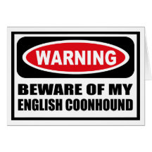 Warning BEWARE OF MY ENGLISH COONHOUND Greeting Ca Greeting Card