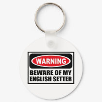 Warning BEWARE OF MY ENGLISH SETTER Key Chain keychains