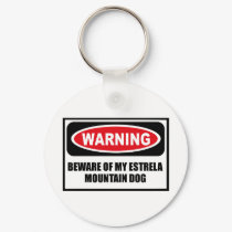 Warning BEWARE OF MY ESTRELA MOUNTAIN DOG Key Chai keychains by warningsignshirts Warning BEWARE OF MY ESTRELA MOUNTAIN DOG Key Chai keychains