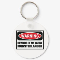 Warning BEWARE OF MY LARGE MUNSTERLANDER Key Chain keychains by warningsignshirts Warning BEWARE OF MY LARGE MUNSTERLANDER Key Chain keychains