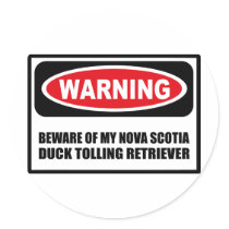 Warning BEWARE OF MY NOVA SCOTIA DUCK TOLLING RETR Round Sticker
