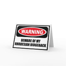 Warning BEWARE OF MY RHODESIAN RIDGEBACK Greeting cards by warningsignshirts Warning BEWARE OF MY RHODESIAN RIDGEBACK Greeting cards
