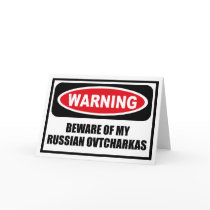 Warning BEWARE OF MY RUSSIAN OVTCHARKAS Greeting C Greeting Cards