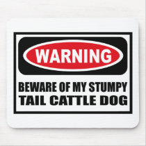 Warning BEWARE OF MY STUMPY TAIL CATTLE DOG Mousep mousepads