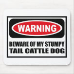 Warning BEWARE OF MY STUMPY TAIL CATTLE DOG Mousep Mouse Mat