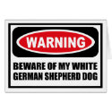 Warning BEWARE OF MY WHITE GERMAN SHEPHERD DOG Gre cards