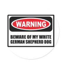 Warning BEWARE OF MY WHITE GERMAN SHEPHERD DOG Sti Round Sticker