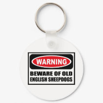 Warning BEWARE OF OLD ENGLISH SHEEPDOGS Key Chain keychains by warningsignshirts Warning BEWARE OF OLD ENGLISH SHEEPDOGS Key Chain keychains