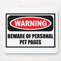 Warning BEWARE OF PERSONAL PET PAGES Mousepad