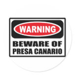 Warning BEWARE OF PRESA CANARIO Sticker