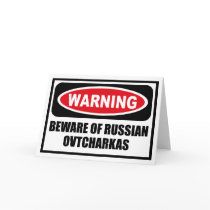 Warning BEWARE OF RUSSIAN OVTCHARKAS Greeting Card