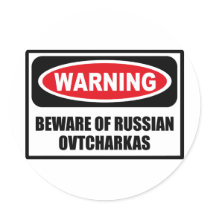 Warning BEWARE OF RUSSIAN OVTCHARKAS Sticker