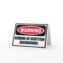 Warning BEWARE OF SCOTTISH DEERHOUNDS Greeting Car cards by warningsignshirts Warning BEWARE OF SCOTTISH DEERHOUNDS Greeting Car cards
