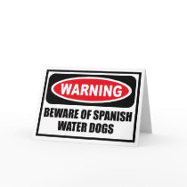 Warning BEWARE OF SPANISH WATER DOGS Greeting Card