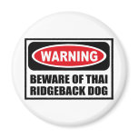 Warning BEWARE OF THAI RIDGEBACK DOG Magnet