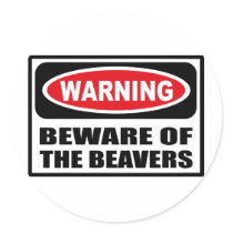 Warning BEWARE OF THE BEAVERS Sticker