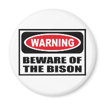 Warning BEWARE OF THE BISON Magnet