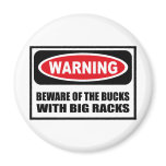 Warning BEWARE OF THE BUCKS WITH BIG RACKS Magnet