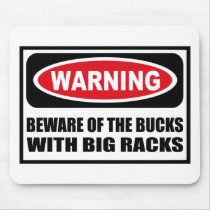 Warning BEWARE OF THE BUCKS WITH BIG RACKS Mousepa mousepads