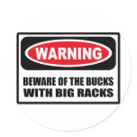 Warning BEWARE OF THE BUCKS WITH BIG RACKS Sticker