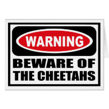 Warning BEWARE OF THE CHEETAHS Greeting Card