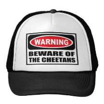 Warning BEWARE OF THE CHEETAHS Hat