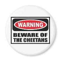 Warning BEWARE OF THE CHEETAHS Magnet