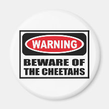 Warning BEWARE OF THE CHEETAHS Magnet