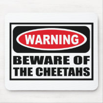 Warning BEWARE OF THE CHEETAHS Mousepad