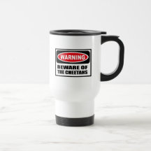 Warning BEWARE OF THE CHEETAHS Mug