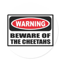 Warning BEWARE OF THE CHEETAHS Sticker