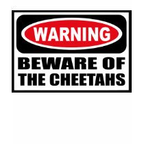 Warning BEWARE OF THE CHEETAHS Women's Dark T-Shir t-shirts