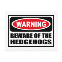 Warning BEWARE OF THE HEDGEHOGS Postcard by warningsignshirts Warning BEWARE OF THE HEDGEHOGS Postcard